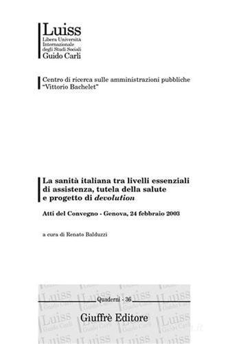 La sanità italiana tra livelli essenziali di assistenza, tutela della salute e progetto di devolution. Atti del Convegno (Genova, 24 febbraio 2003) edito da Giuffrè