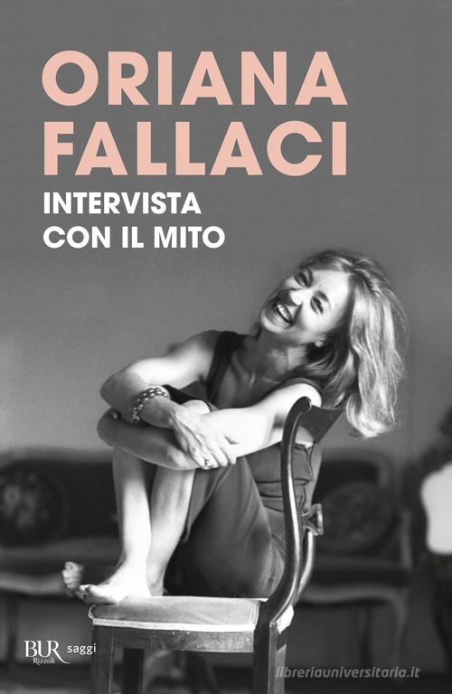 Intervista con il mito di Oriana Fallaci edito da Rizzoli