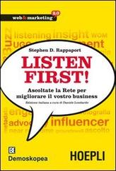 Listen first! Ascoltate la Rete per migliorare il vostro business di Stephen Rappaport edito da Hoepli