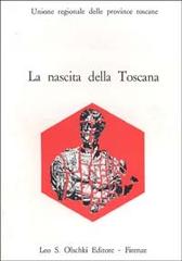 La nascita della Toscana. Dal Convegno di studi per il IV centenario della morte di Cosimo I de' Medici edito da Olschki