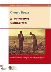 Il principio sabbatico. Un fondamento teologico per un'etica sociale di Giorgio Bozza edito da EMP - Edizioni Messaggero Padova