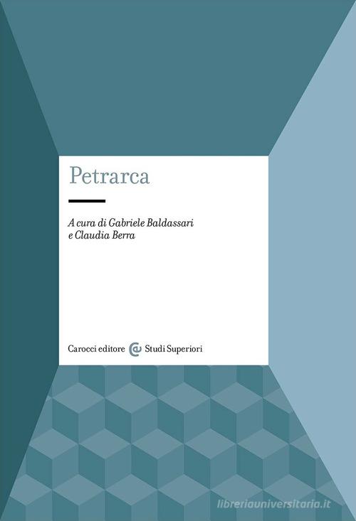 Petrarca di Gabriele Baldassari, Claudia Berra edito da Carocci