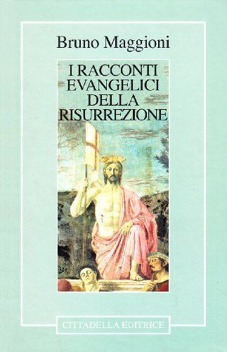 I racconti evangelici della risurrezione di Bruno Maggioni edito da Cittadella