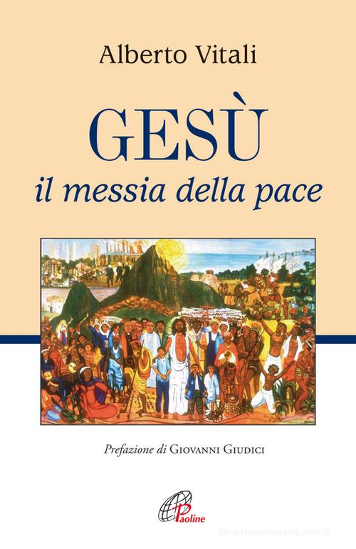 Gesù il messia della pace di Alberto Vitali edito da Paoline Editoriale Libri