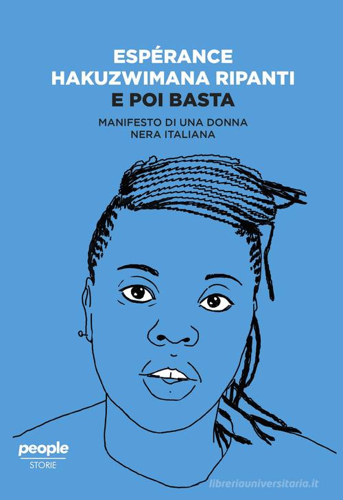 E poi basta. Manifesto di una donna nera italiana di Espérance Hakuzwimana Ripanti edito da People