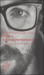 Dentro il fondamentalismo di Enzo Bianchi, Gilles Kepel edito da Bollati Boringhieri