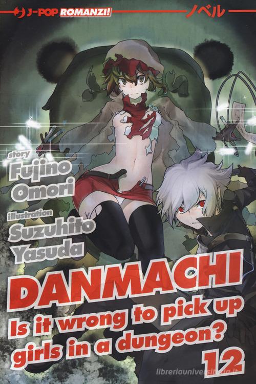 Libro DanMachi vol. 12 di Fujino Omori J-POP di Edizioni BD