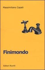 Finimondo. Una lettura del Novecento italiano di Massimiliano Capati edito da Editori Riuniti