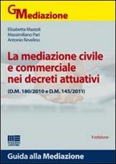 La mediazione civile e commerciale nei decreti attuativi di Elisabetta Mazzoli, Massimiliano Pari, Antonio Revelino edito da Maggioli Editore