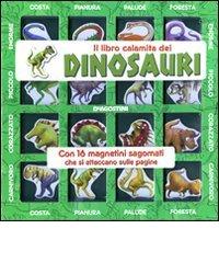 Il libro calamita dei dinosauri. Con magneti edito da De Agostini