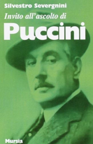 Invito all'ascolto di Giacomo Puccini di Silvestro Severgnini edito da Ugo Mursia Editore