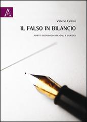 Il falso in bilancio. Aspetti economico-aziendali e giuridici di Valerio Cellini edito da Aracne