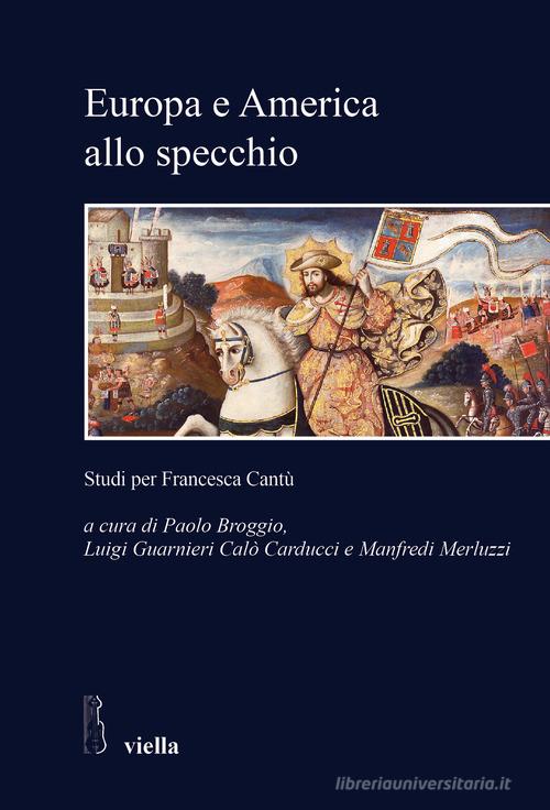 Europa e America allo specchio. Studi per Francesca Cantù edito da Viella