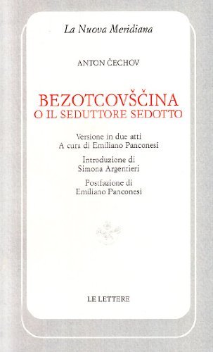 Bezotcovscina o il seduttore sedotto di Anton Cechov edito da Le Lettere