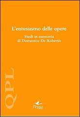 L' entusiasmo delle opere. Studi in memoria di Domenico De Robertis edito da Pensa Multimedia
