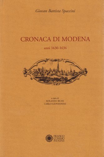 Cronaca di Modena vol.6 di G. Battista Spaccini edito da Franco Cosimo Panini
