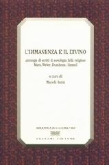 L' immanenza e il divino. Antologia di scritti di sociologia della religione. Marx, Weber, Durkheim, Simmel edito da Bulzoni