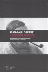L' universale singolare. Saggi filosofici e politici 1965-1973 di Jean-Paul Sartre edito da Mimesis