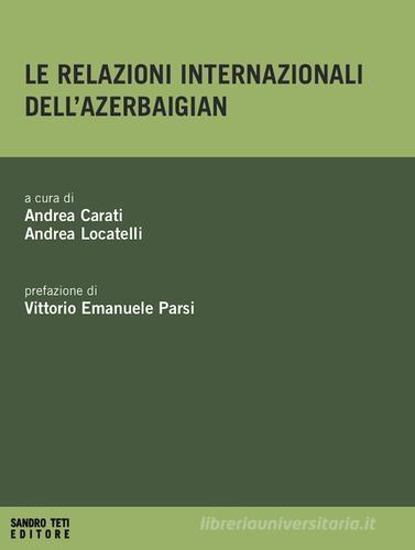 Le relazioni internazionali dell'Azerbaigian edito da Sandro Teti Editore