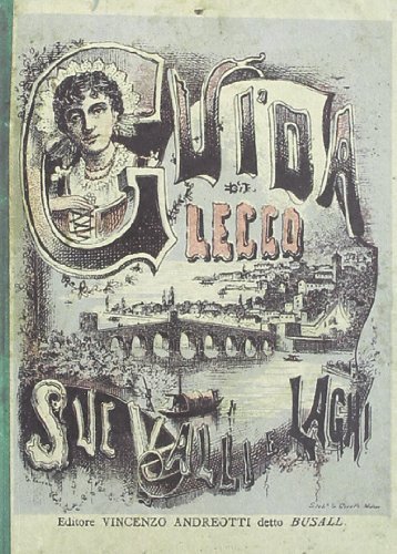 Guida di Lecco, sue valli e laghi (ediz. anast.) di Giuseppe Fumagalli edito da Stefanoni Editrice