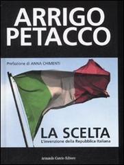 La scelta. L'invenzione della Repubblica Italiana di Arrigo Petacco edito da Curcio