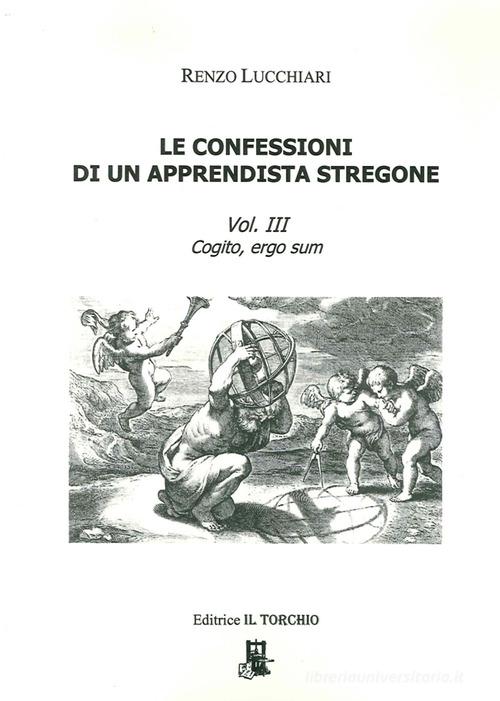 Le confessioni di un apprendista stregone vol.3 di Renzo Lucchiari edito da Il Torchio (Padova)