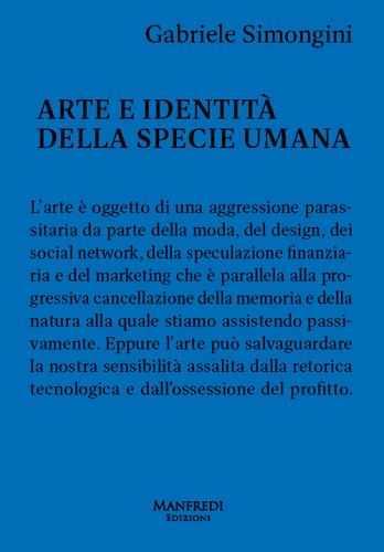 Arte e identità della specie umana di Gabriele Simongini edito da Manfredi Edizioni
