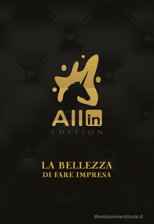 All In Edition. La bellezza di fare impresa di Alessandro Gian Maria Ferri edito da Edizioni &100
