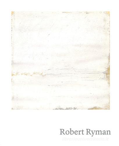 Robert Ryman. Ediz. inglese di Vittorio Colaizzi edito da Phaidon