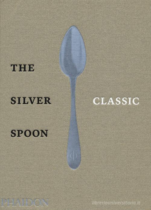 The Silver Spoon classic edito da Phaidon