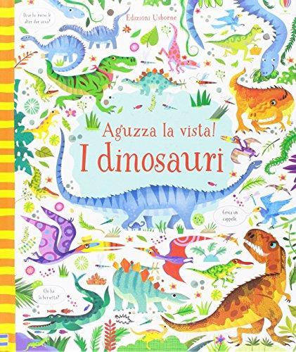 I  dinosauri. Aguzza la vista! Ediz. illustrata di Kirsteen Robson edito da Usborne Publishing
