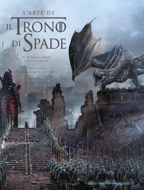 L' arte de Il Trono di Spade. Ediz. a colori di Deborah Riley, Jody Revenson edito da Mondadori