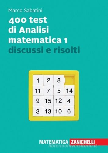 400 test di analisi matematica 1 discussi e risolti. Con e-book di Marco Sabatini edito da Zanichelli