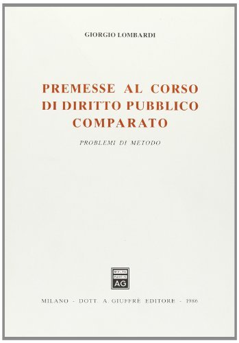 Premesse al Corso di diritto pubblico comparato. Problemi di metodo di Giorgio Lombardi edito da Giuffrè