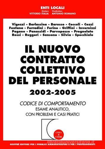 Il nuovo contratto collettivo del personale 2002-2005. Codice di comportamento. Esame analitico, con problemi e casi pratici edito da Giuffrè