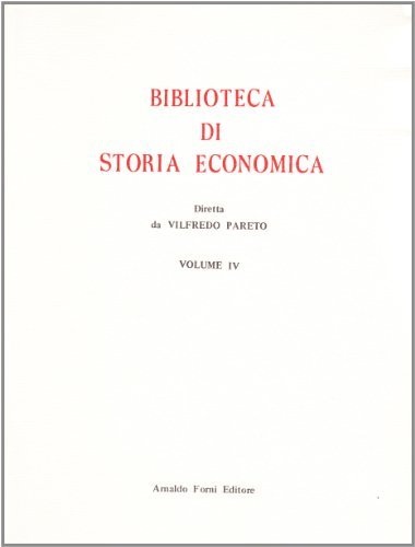 Biblioteca di storia economica vol.4 edito da Forni