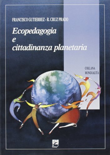 Ecopedagogia e cittadinanza responsabile di Francisco Gutierrez, R. Cruz Prado edito da EMI