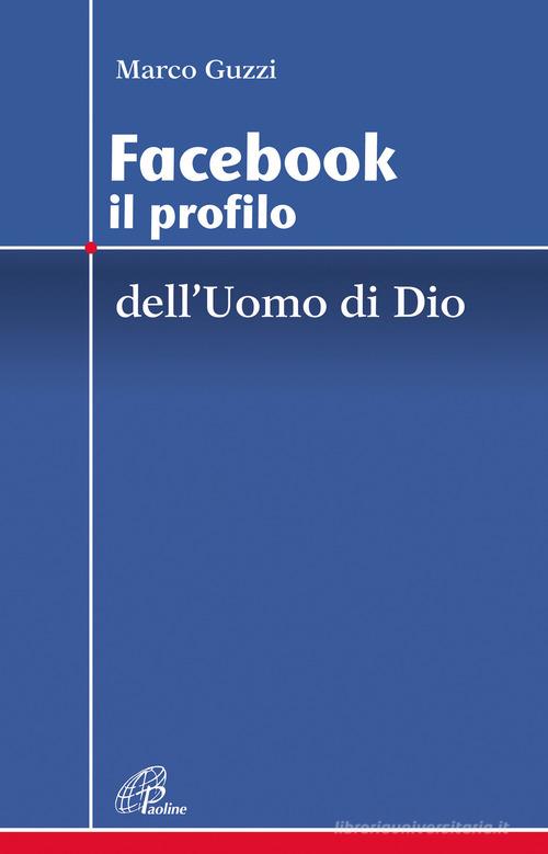 Facebook. Il profilo dell'uomo e di Dio di Marco Guzzi edito da Paoline Editoriale Libri