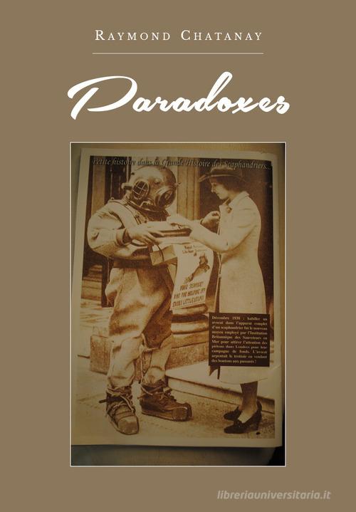 Paradoxes. Ediz. italiana di Raymond R. Chatanay edito da Youcanprint