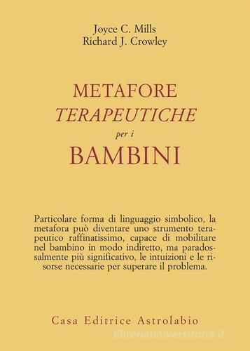 Metafore terapeutiche per i bambini di Joyce C. Mills, Richard J. Crowley edito da Astrolabio Ubaldini