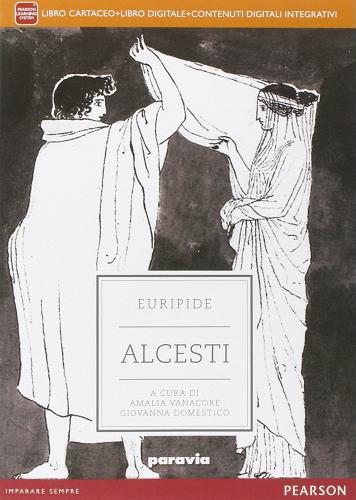 Alcesti. Con e-book. Con espansione online di Euripide edito da Paravia