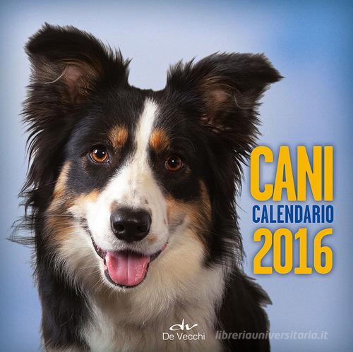Cani. Calendario 2016 edito da De Vecchi