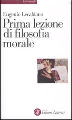 Prima lezione di filosofia morale di Eugenio Lecaldano edito da Laterza