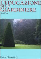 L' educazione di un giardiniere di Russell Page edito da Allemandi