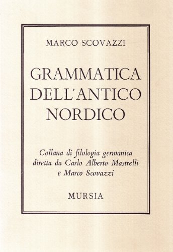 Grammatica dell'antico nordico di Marco Scovazzi edito da Ugo Mursia Editore