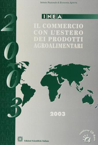 Il commercio con l'estero dei prodotti agroalimentari. Rapporto 2003. Con CD-ROM edito da Edizioni Scientifiche Italiane