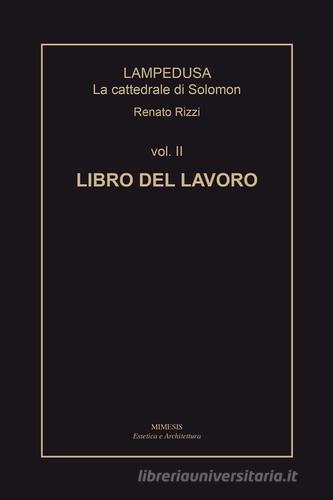 Lampedusa. La cattedrale di Solomon vol. 2 di Renato Rizzi edito da Mimesis