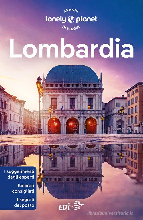 Lombardia di Remo Carulli, Denis Falconieri, Luigi Farrauto edito da Lonely Planet Italia