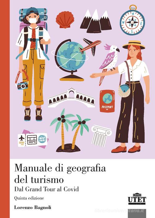 Manuale di geografia del turismo. Dal Grand Tour al Covid edito da UTET Università