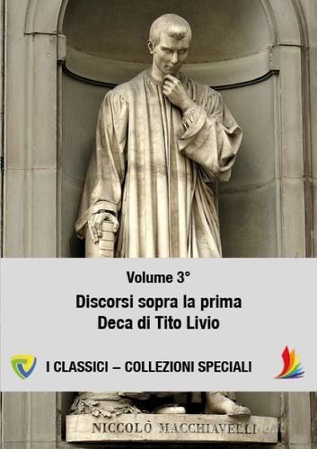 Machiavelli vol.3 di Niccolò Machiavelli edito da Montecovello